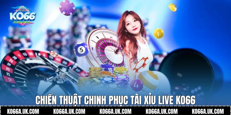 Chiến thuật chinh phục Tài xỉu live Ko66